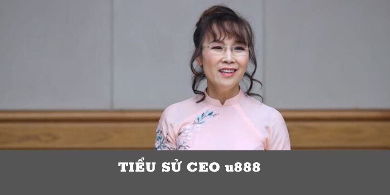 Vài tiểu sử nổi bật của CEO u888